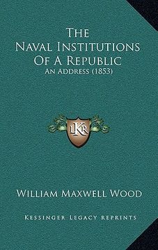 portada the naval institutions of a republic: an address (1853) (en Inglés)