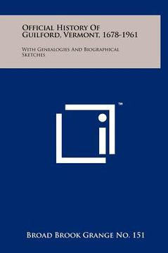 portada official history of guilford, vermont, 1678-1961: with genealogies and biographical sketches (en Inglés)