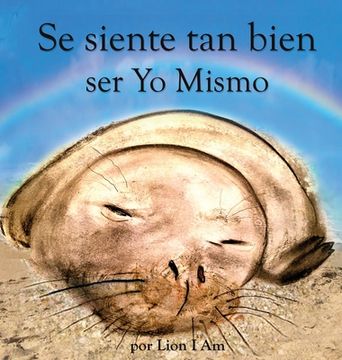 portada Se Siente tan Bien ser yo Mismo: Un Libro Sobre Cómo Hacerse Amigo de sus Sentimientos de 2 a 8 Años