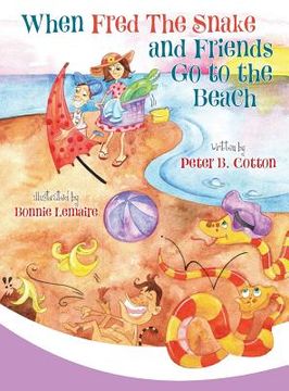 portada When Fred the Snake and Friends Go to the Beach (in English)