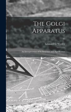 portada The Golgi Apparatus: an Interpretation of Its Structure and Significance; 47 (in English)