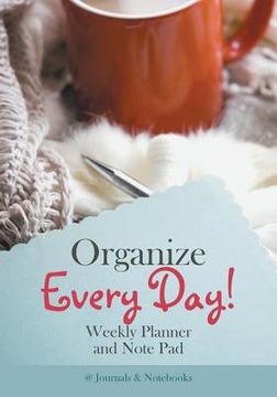 portada Organize Every Day! Weekly Planner and Note Pad (en Inglés)