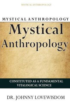 portada Mystical Anthropology: Constituted As A Fundamental Vitalogical Science (en Inglés)