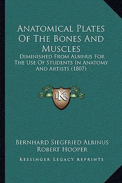 portada anatomical plates of the bones and muscles: diminished from albinus for the use of students in anatomy and artists (1807) (en Inglés)