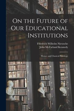 portada On the Future of our Educational Institutions: Homer and Classical Philology