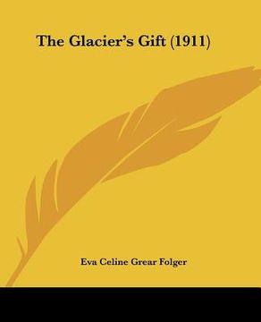 portada the glacier's gift (1911) (en Inglés)