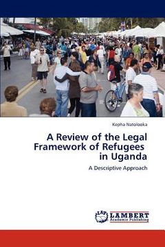 portada a review of the legal framework of refugees in uganda (en Inglés)