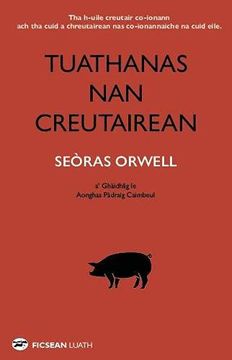 portada Tuathanas nan Creutairean [Animal Farm in Gaelic] (in Gaélico Escocés)