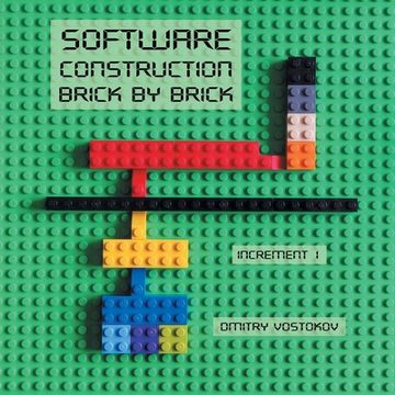 portada Software Construction Brick by Brick, Increment 1: Using LEGO(R) to Teach Software Architecture, Design, Implementation, Internals, Diagnostics, Debug (in English)