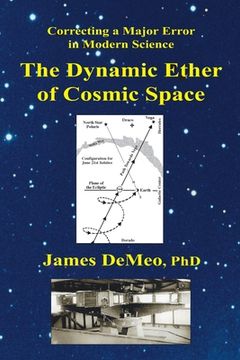 portada The Dynamic Ether of Cosmic Space: Correcting a Major Error in Modern Science (en Inglés)