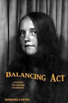 portada Balancing Act: Memoir of a teenage breakdown (en Inglés)