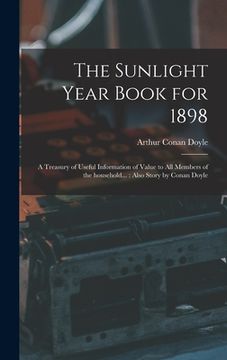 portada The Sunlight Year Book for 1898: a Treasury of Useful Information of Value to All Members of the Household...: Also Story by Conan Doyle (in English)