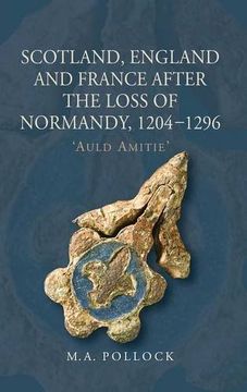 portada Scotland, England and France after the Loss of Normandy, 1204-1296 (St Andrews Studies in Scottish History)