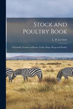 portada Stock and Poultry Book: a Scientific Treatise on Horses, Cattle, Hogs, Sheep and Poultry (en Inglés)