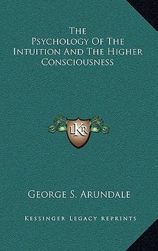 portada the psychology of the intuition and the higher consciousness (en Inglés)