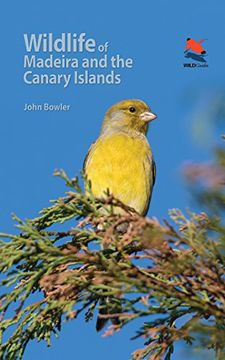 portada Wildlife of Madeira and the Canary Islands: A Photographic Field Guide to Birds, Mammals, Reptiles, Amphibians, Butterflies and Dragonflies (Wildlife Explorer Guides) (en Inglés)