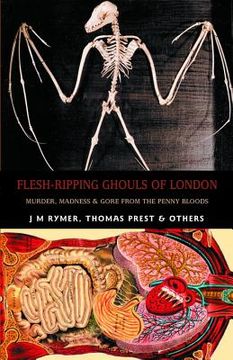 portada Flesh-Ripping Ghouls of London: Murder, Madness & Gore from the Penny Bloods (in English)
