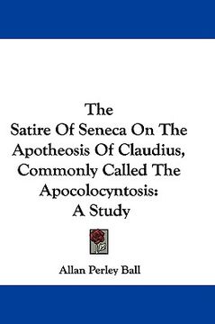 portada the satire of seneca on the apotheosis of claudius, commonly called the apocolocyntosis: a study