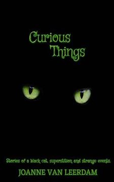 portada Curious Things: Stories of a black cat, superstitions, and strange events. 