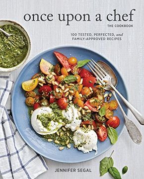 portada Once Upon a Chef, the Cookbook: 100 Tested, Perfected, and Family-Approved Recipes (en Inglés)