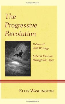portada The Progressive Revolution: Liberal Fascism through the Ages, Vol. II: 2009 Writings