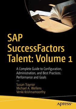 portada Sap Successfactors Talent: Volume 1: A Complete Guide to Configuration, Administration, and Best Practices: Performance and Goals (en Inglés)