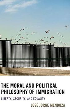 portada The Moral and Political Philosophy of Immigration: Liberty, Security, and Equality (en Inglés)