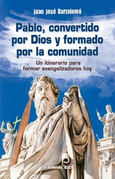 portada Pablo, Convertido por Dios y Formado por la Comunidad: Un Itinerario Para Formar Evangelizadores hoy
