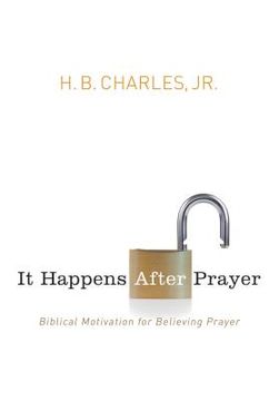 portada it happens after prayer: biblical motivation for believing prayer