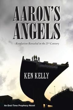 portada Aaron's Angels: Revelation Revealed in the Twenty-First Century (in English)
