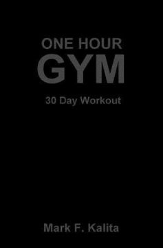 portada One Hour Gym: 30 Day Workout (in English)
