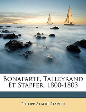 portada Bonaparte, Talleyrand Et Stapfer, 1800-1803 (en Francés)