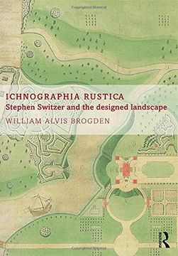 portada Ichnographia Rustica: Stephen Switzer and the Designed Landscape (en Inglés)