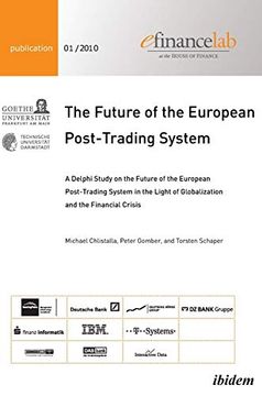 portada The Future of the European Post-Trading System. A Delphi Study on the Future of the European Post-Trading System in the Light of Globalization and the Financial Crisis (en Inglés)