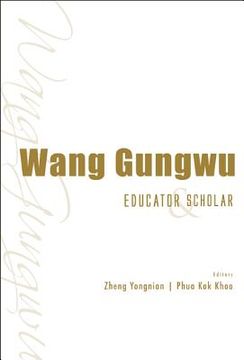 portada wang gungwu: educator and scholar (en Inglés)