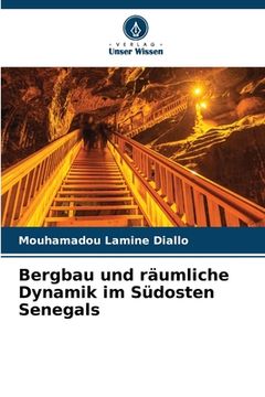portada Bergbau und räumliche Dynamik im Südosten Senegals (en Alemán)