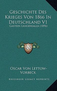 portada Geschichte Des Krieges Von 1866 In Deutschland V1: Gastein Langensalza (1896) (in German)