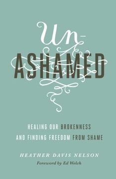 portada Unashamed: Healing Our Brokenness and Finding Freedom from Shame