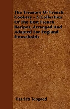 portada the treasury of french cookery - a collection of the best french recipes, arranged and adapted for england households