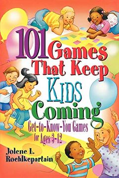 portada 101 Games That Keep Kids Coming: Get-To-Know-You Games for Ages 3 -12 (en Inglés)