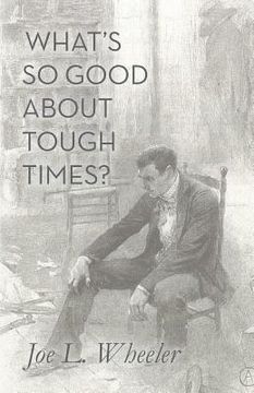 portada What's So Good About Tough Times?: Stories of People Refined by Difficulty (en Inglés)