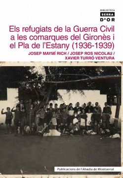 portada Els Refugiats de la Guerra Civil a les Comarques del Gironès i el pla de L'Estany (1936-1939) (Biblioteca Serra D'Or) (en Catalá)