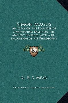 portada simon magus: an essay on the founder of simonianism based on the ancient sources with a re-evaluation of his philosophy and teachin