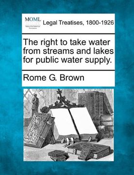 portada the right to take water from streams and lakes for public water supply. (in English)