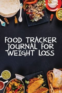 portada Food Tracker Journal for Weight Loss: A 90 Day Meal Planner to Help You Lose Weight Be Stronger Than Your Excuse! Follow Your Diet and Track What You 