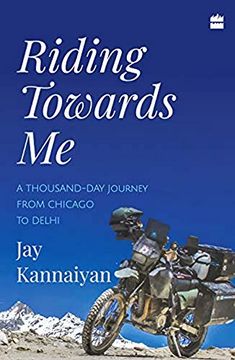 portada Riding Towards me: A Thousand day Journey on a Motorcycle (en Inglés)