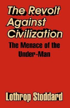 portada the revolt against civilization: the menace of the under-man