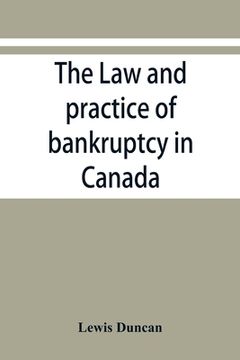 portada The law and practice of bankruptcy in Canada (en Inglés)
