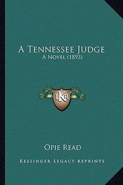 portada a tennessee judge a tennessee judge: a novel (1893) a novel (1893) (en Inglés)