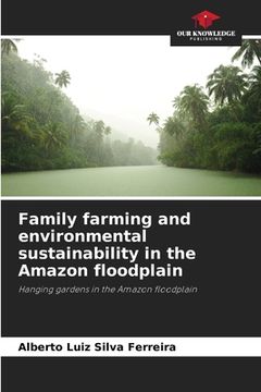 portada Family farming and environmental sustainability in the Amazon floodplain (en Inglés)